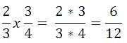 2/3 x 3/4 = (2*3)/(3*4) = 6/12 multiplicar fracciones